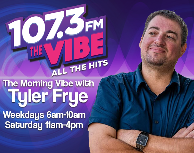 Tyler Frye weekday mornings from 6am to 10am on 107.3 The Vibe.